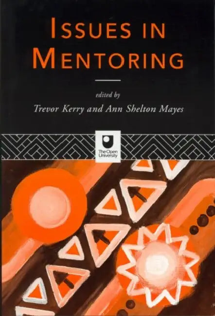 Issues in Mentoring by Trevor Kerry, Ann Shelton Mayes
