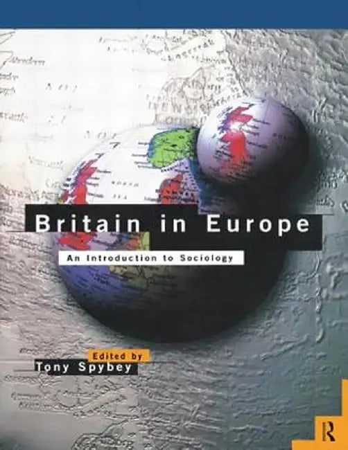 Britain In Europe: Introduction to Sociology by Tony Spybey