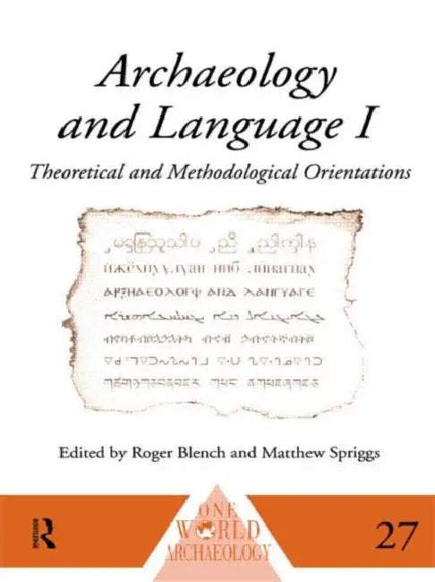Archaeology and Language I: Theoretical and Methodological Orientations by Blench Roger