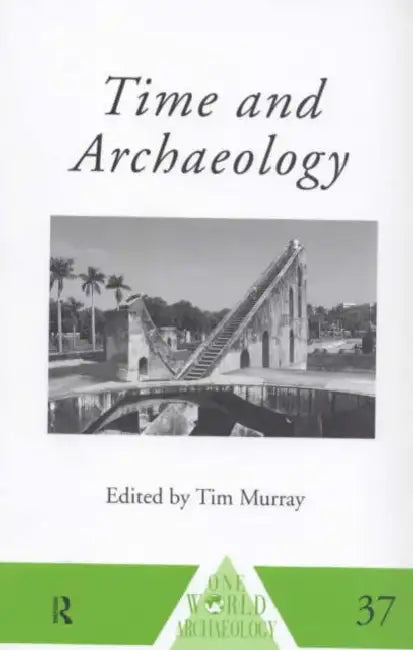 Time and Archaeology by Tim Murray