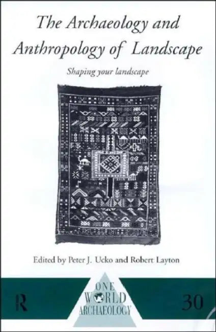 The Archaeology and Anthropology of Landscape: Shaping Your Landscape by Layton Robert