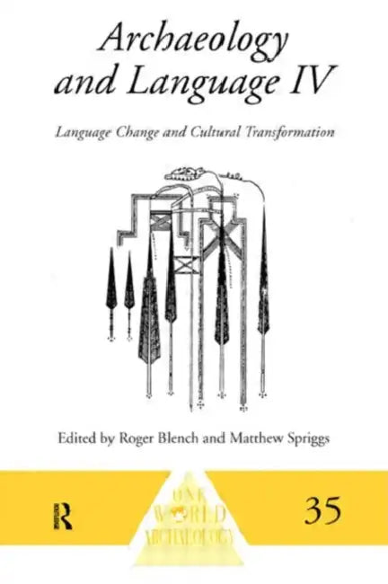 Archaeology and Language IV: Language Change and Cultural Transformation by Blench Roger