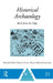 Historical Archaeology: Back from the Edge by Pedro Paulo a. Funari, Martin Hall, Sian Jones
