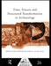 Time, Process and Structured Transformation in Archaeology by James McGlade, Sander E. Van Der Leeuw