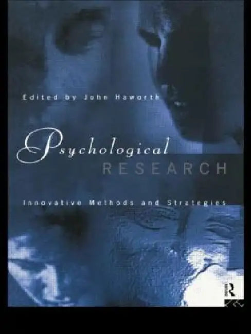Psychological Research: Innovative Methods and Strategies by John Haworth