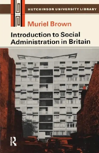 Introduction to Social Administration in Britain by Muriel Brown, Sarah Payne