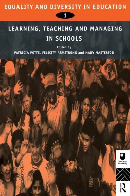 Equality and Diversity in Education 1: Experiences of Learning, Teaching and Managing Schools by Felicity Armstrong