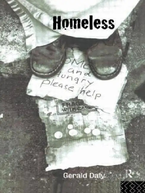 Homeless: Policies, Strategies and Lives on the Streets by Gerald Daly