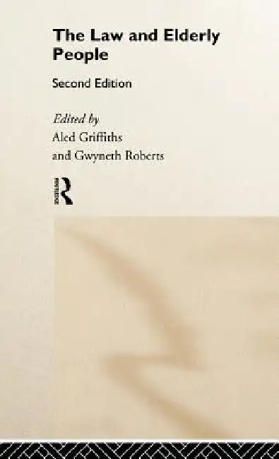 The Law and Elderly People by Aled Griffiths, Gwyneth Roberts