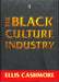 The Black Culture Industry by Ellis Cashmore