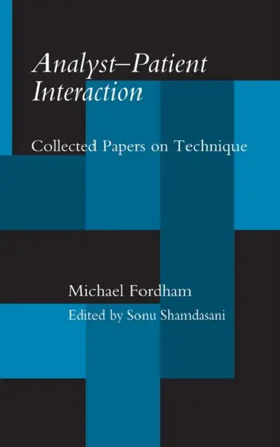 Analyst-Patient Interaction: Collected Papers on Technique by Michael Fordham