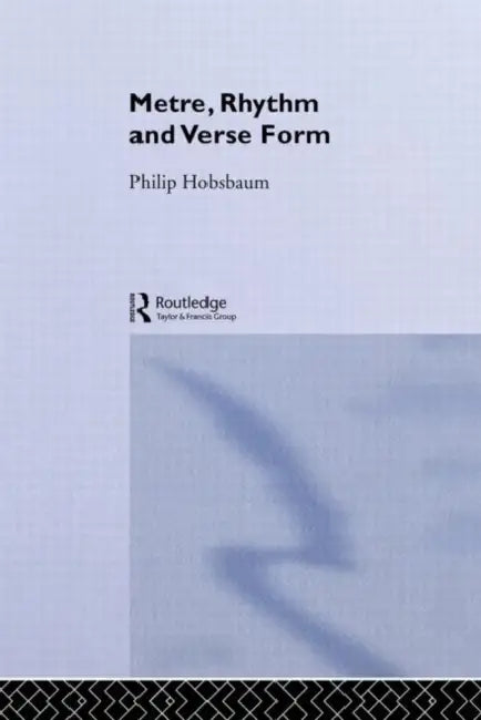 Metre, Rhythm and Verse Form by Hobsbaum Philip