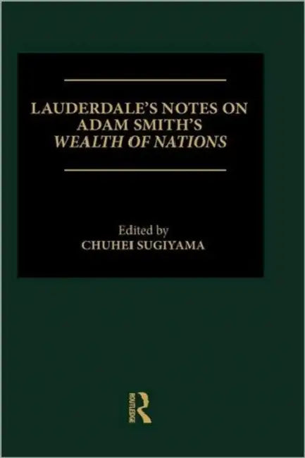 Lauderdale's Notes on Adam Smith's Wealth of Nations by Sugiyama Chuhei