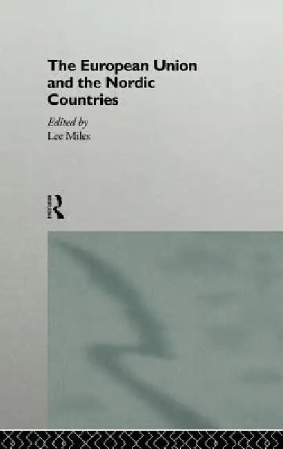 The European Union and the Nordic Countries by Lee Miles
