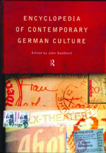 Encyclopedia of Contemporary German Culture by John Sandford