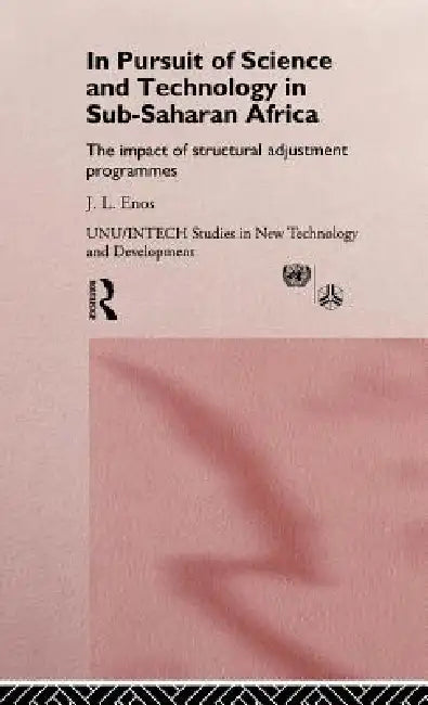 In Pursuit of Science and Technology in Sub-Saharan Africa by J. L. Enos