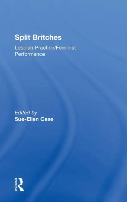 Split Britches by Sue-Ellen Case
