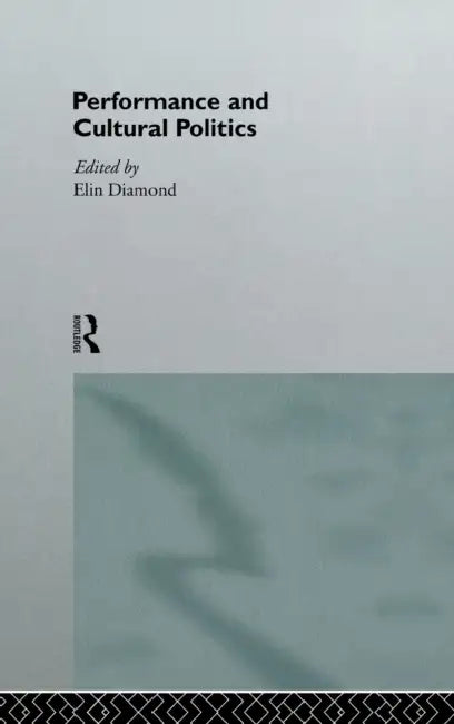 Performance and Cultural Politics by Elin Diamond