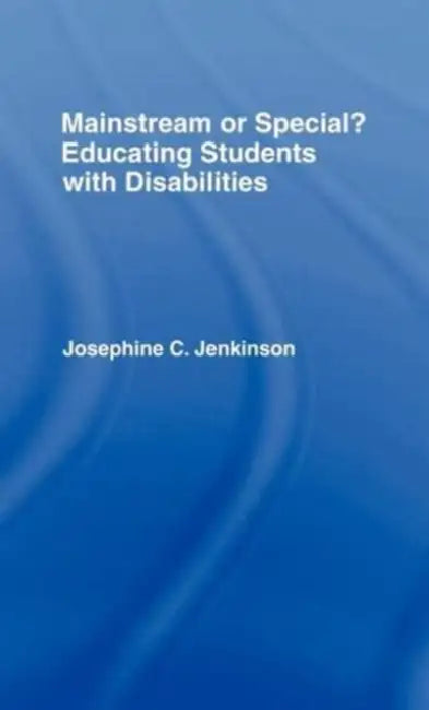 Mainstream or Special?: Educating Students with Disabilities by Josephine Jenkinson