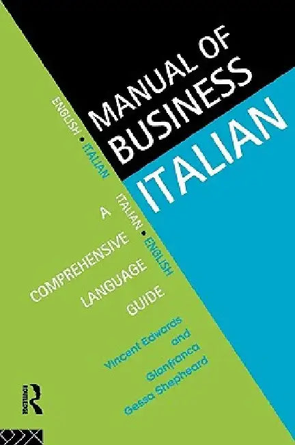 Manual of Business Italian: A Comprehensive Guide to Doing Business in Italian (Manuals of Business)