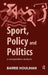 Sport, Policy and Politics: A Comparative Analysis by Barrie Houlihan