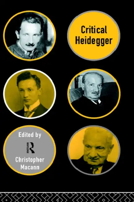 Critical Heidegger by Christopher Macann