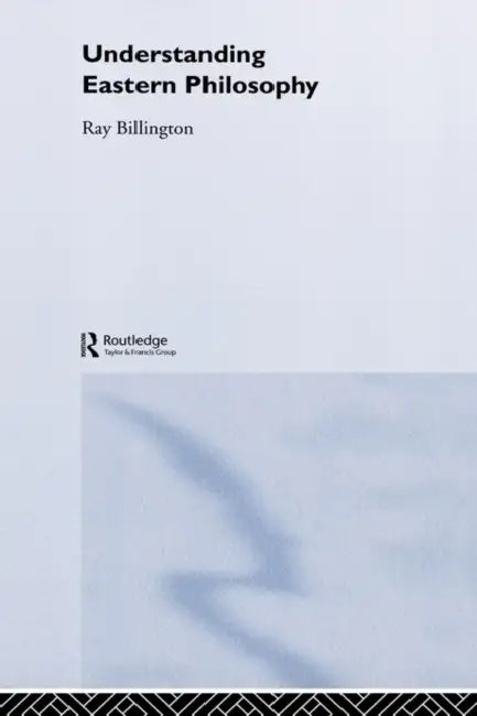Understanding Eastern Philosophy by Ray Billington