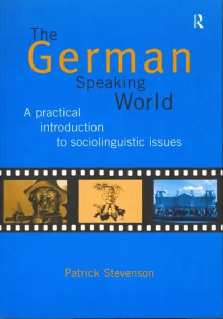 The German-Speaking World: A Practical Introduction to Sociolinguistic Issues by Patrick Stevenson