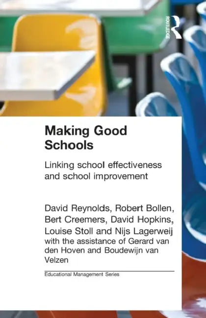 Making Good Schools: Linking School Effectiveness and Improvement by Robert Bollen, Bert P. M. Creemers, David Hopkins