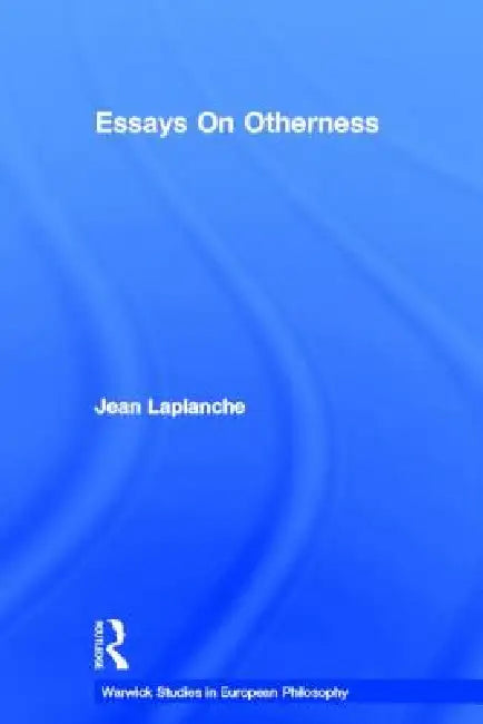 Essays on Otherness by Jean LaPlanche, John Fletcher, Luke Thurston