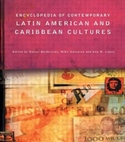Encyclopedia of Contemporary Latin American and Caribbean Cultures by Balderston Daniel