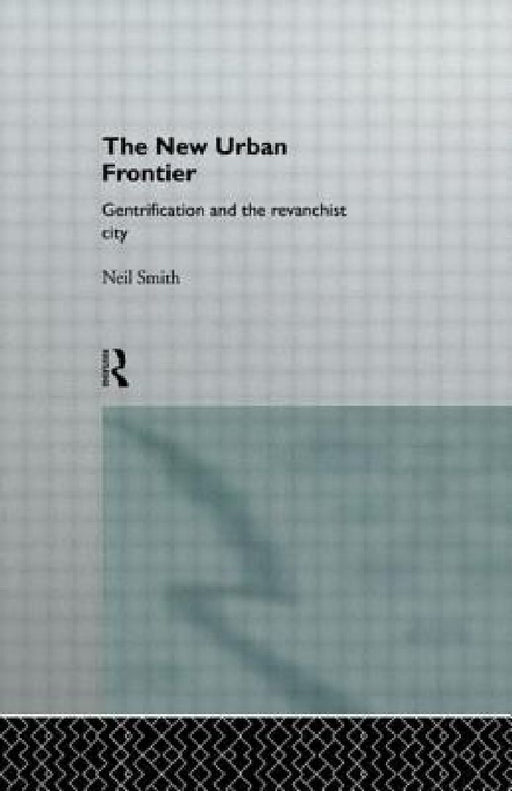 The New Urban Frontier  by Neil Smith