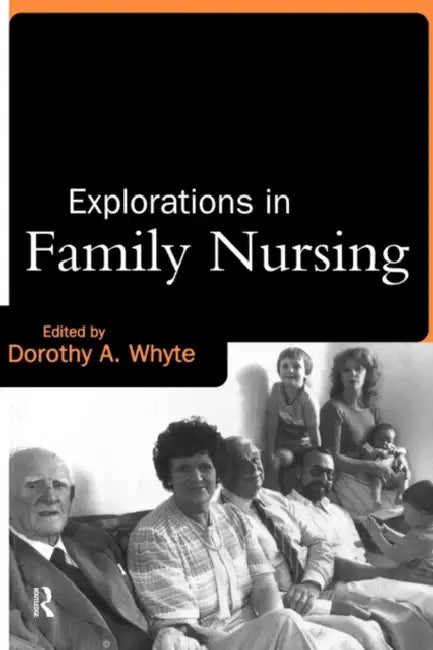 Explorations in Family Nursing by Dorothy Whyte