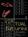 Virtual futurs: cyberotics technology and posthuman pragmatism by Dixon Joan and Cassidy Eric