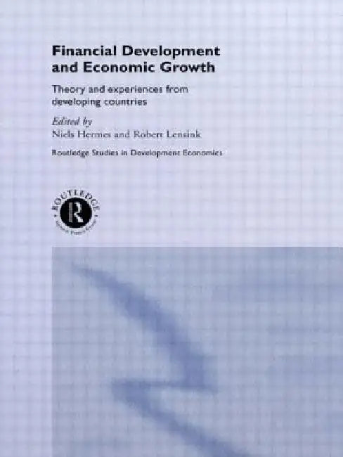 Financial Development and Economic Growth: Theory and Experiences from Developing Countries by Niels Hermes, Robert Lensink