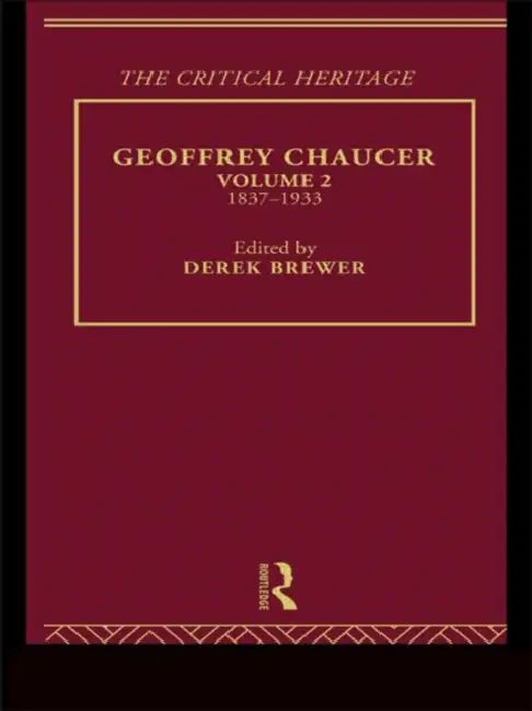 Geoffrey Chaucer: The Critical Heritage 1837-1933 by Brewer Derek