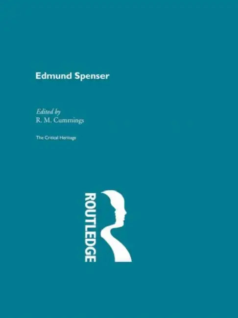 Edmund Spencer: The Critical Heritage by Cummings R. M.