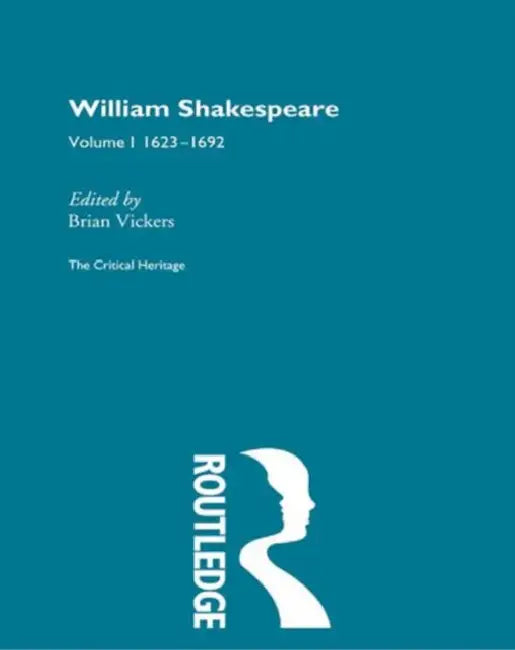 William Shakespeare: The Critical Heritage 1623-1692 by Vickers Brian