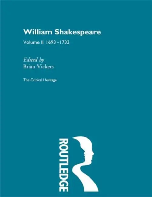William Shakespeare: The Critical Heritage 1693-1733 by Vickers Brian