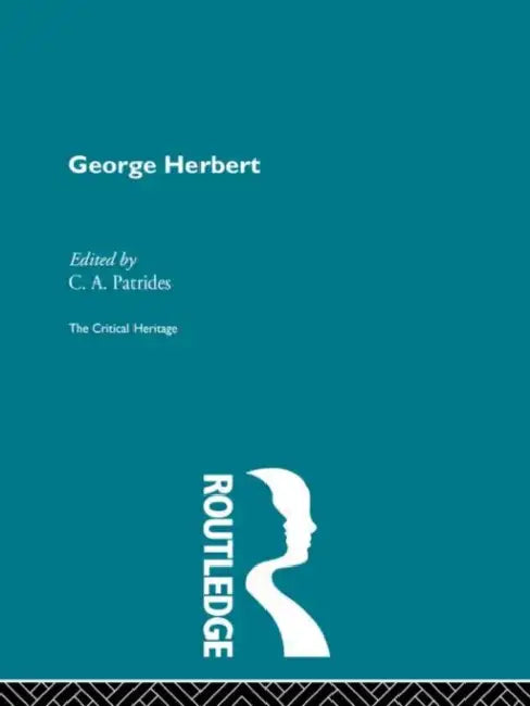 George Herbert: The Critical Heritage by Patrides C.A.