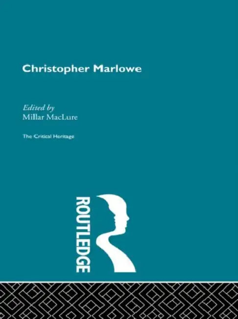 Christopher Marlowe: The Critical Heritage by MacLure Millar