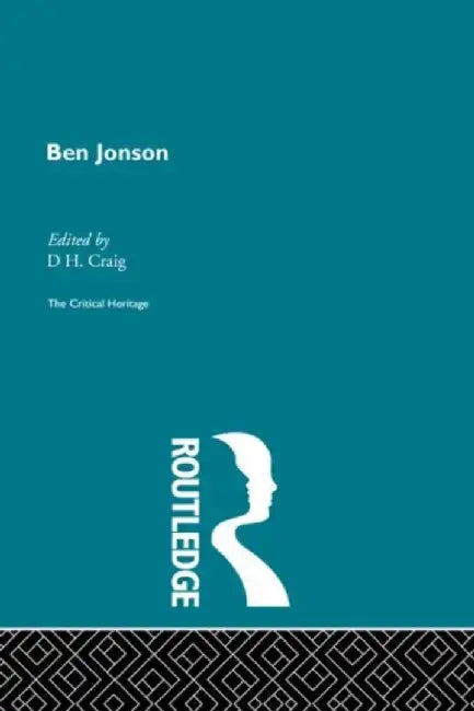 Ben Jonson: The Critical Heritage by D.H. Craig