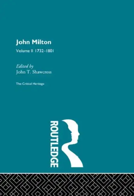 John Milton: The Critical Heritage 1732-1801 by Shawcross John T.
