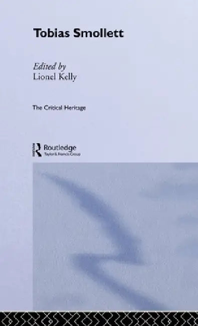 Tobias Smollett: The Critical Heritage by Lionel Kelly