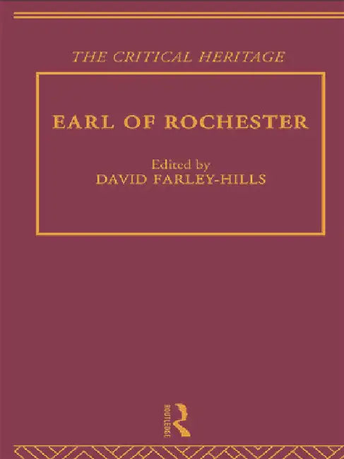 Earl of Rochester: The Critical Heritage by Farley-Hills David