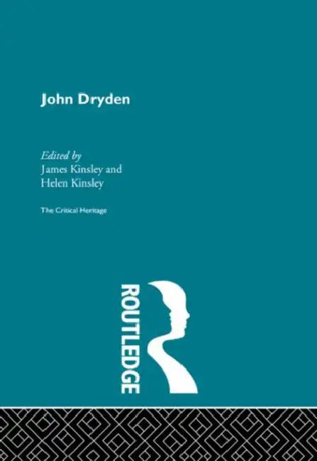 John Dryden: The Critical Heritage by Kinsley Helen and Kinsle