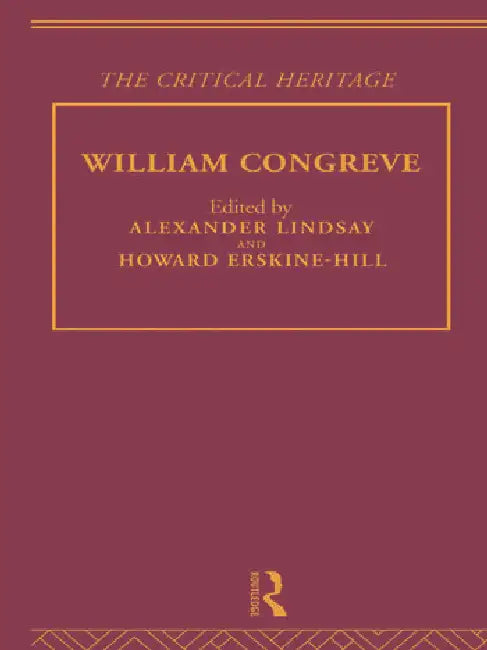 William Congreve: The Critical Heritage by Erskine-Hill Howard