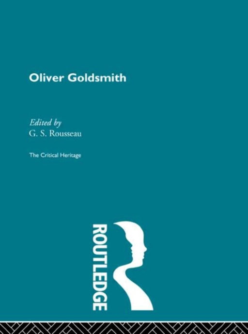 Oliver Goldsmith: The Critical Heritage by G.S. Rousseau