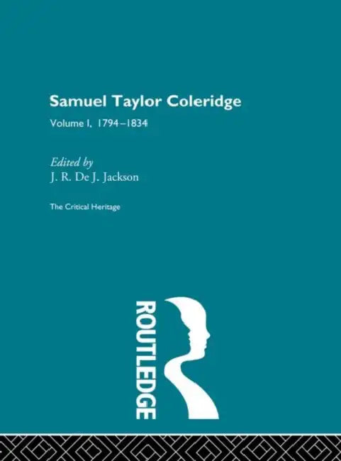 Samuel Taylor Coleridge: The Critical Heritage 1794-1834 by de J. Jackson J.R.