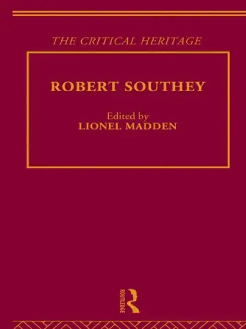 Robert Southey: The Critical Heritage by Lionel Madden
